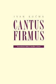 CANTUS FIRMUS – Tvaroslovie lásky k hudbe a žene
