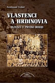Vlastenci a hrdinovia  – Slováci v prvom odboji